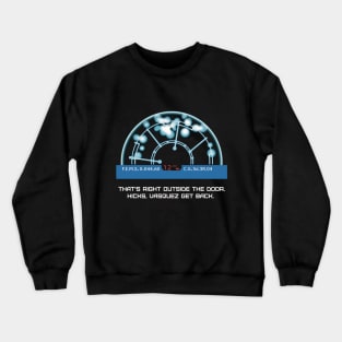 That's right outside the door. Hicks, Vasquez get back. Crewneck Sweatshirt